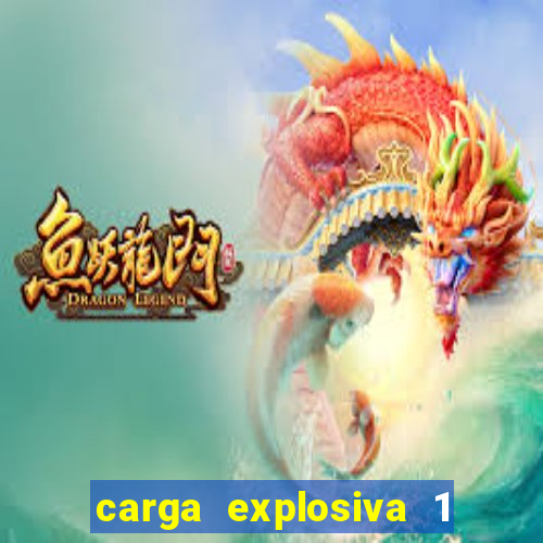 carga explosiva 1 filme completo dublado topflix